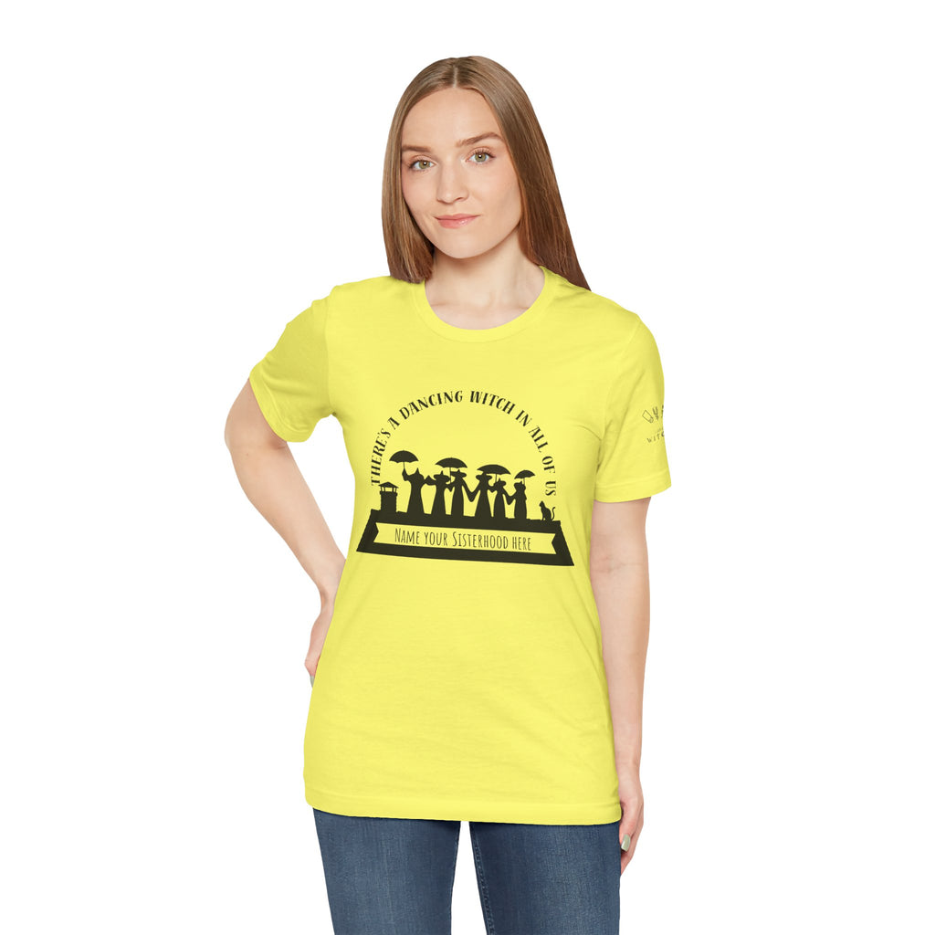 There’s a Dancing Witch in All of Us — Personalized Sisterhood Witch Dance Tee (lighter colors)