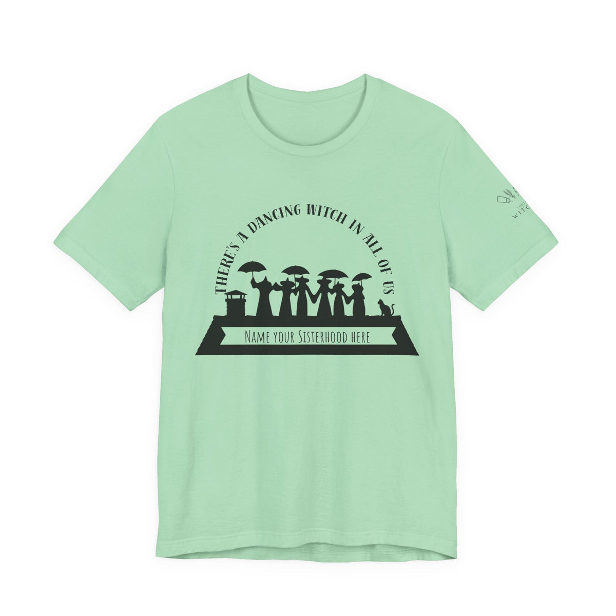 There’s a Dancing Witch in All of Us — Personalized Sisterhood Witch Dance Tee (lighter colors)