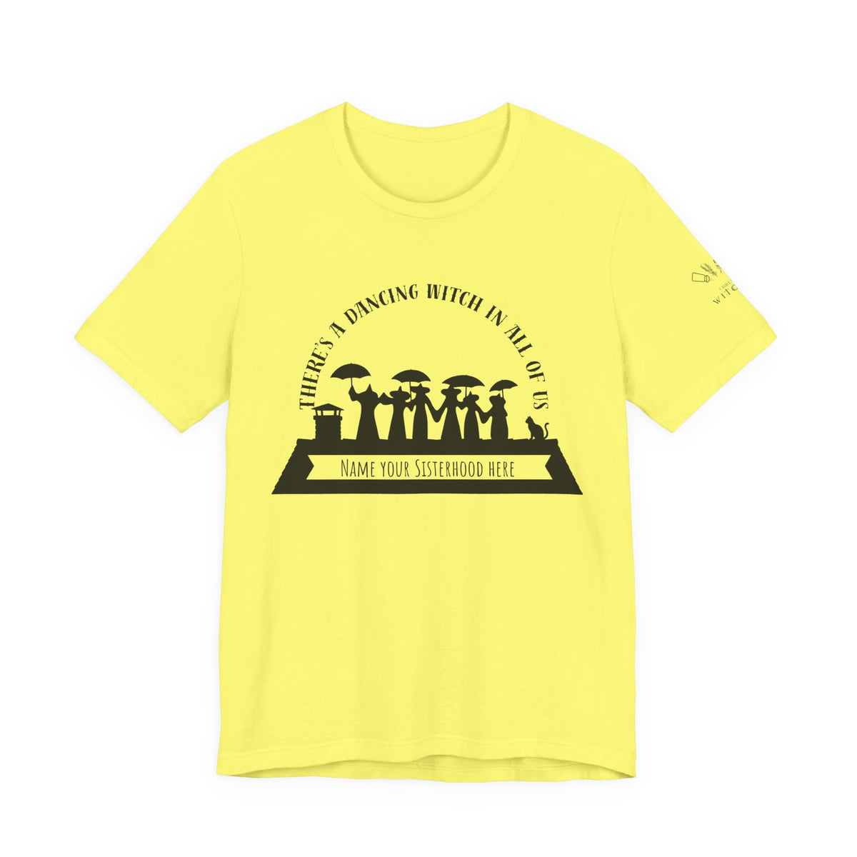 There’s a Dancing Witch in All of Us — Personalized Sisterhood Witch Dance Tee (lighter colors)