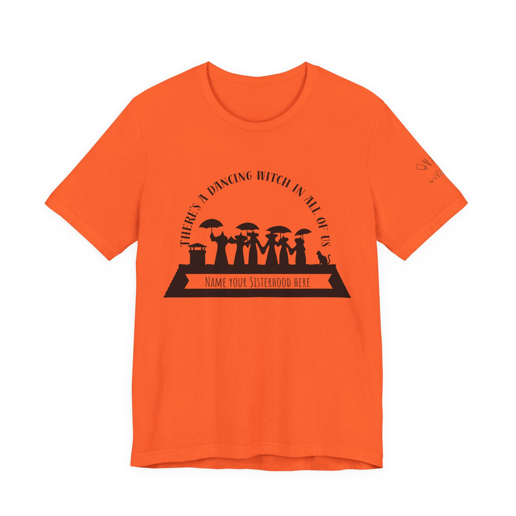 There’s a Dancing Witch in All of Us — Personalized Sisterhood Witch Dance Tee (lighter colors)