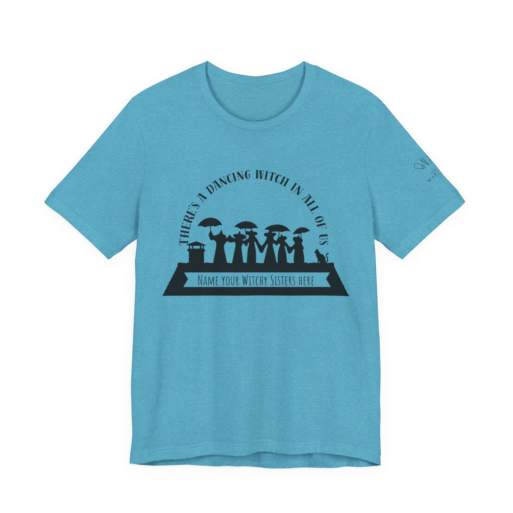 There’s a Dancing Witch in All of Us — Personalized Witch Dance Tee (lighter colors)