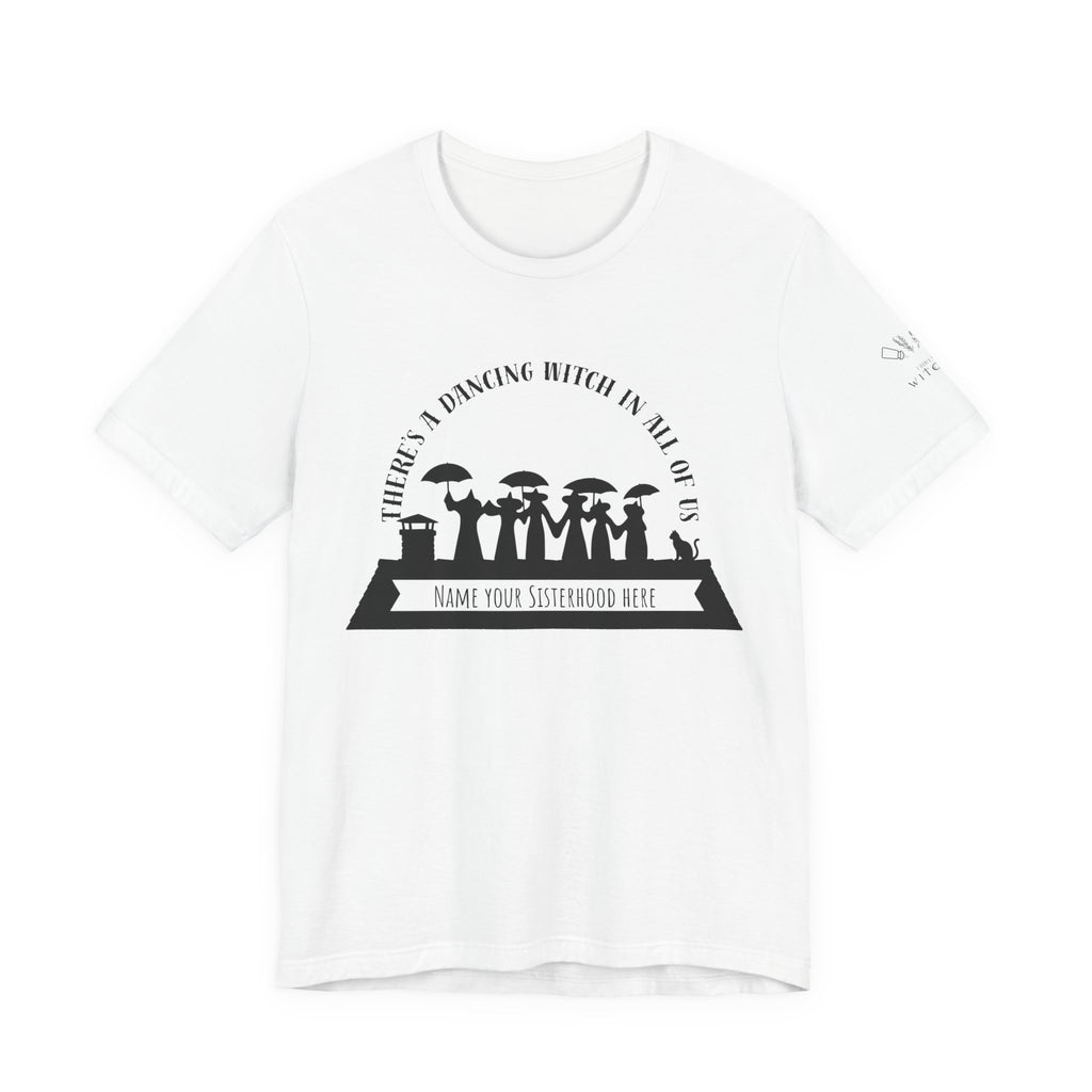 There’s a Dancing Witch in All of Us — Personalized Sisterhood Witch Dance Tee (lighter colors)
