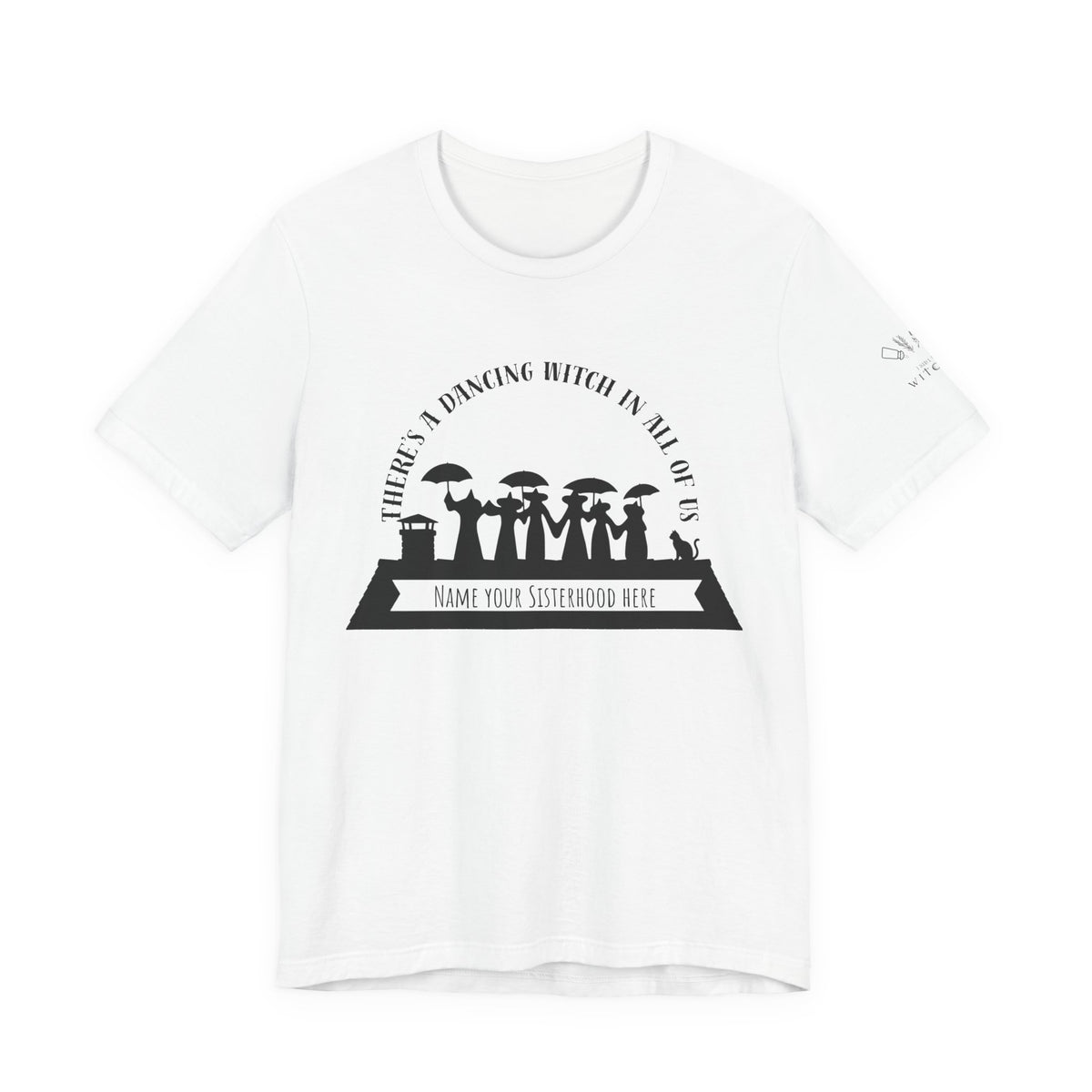 There’s a Dancing Witch in All of Us — Personalized Sisterhood Witch Dance Tee (lighter colors)
