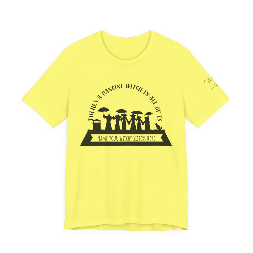 There’s a Dancing Witch in All of Us — Personalized Witch Dance Tee (lighter colors)