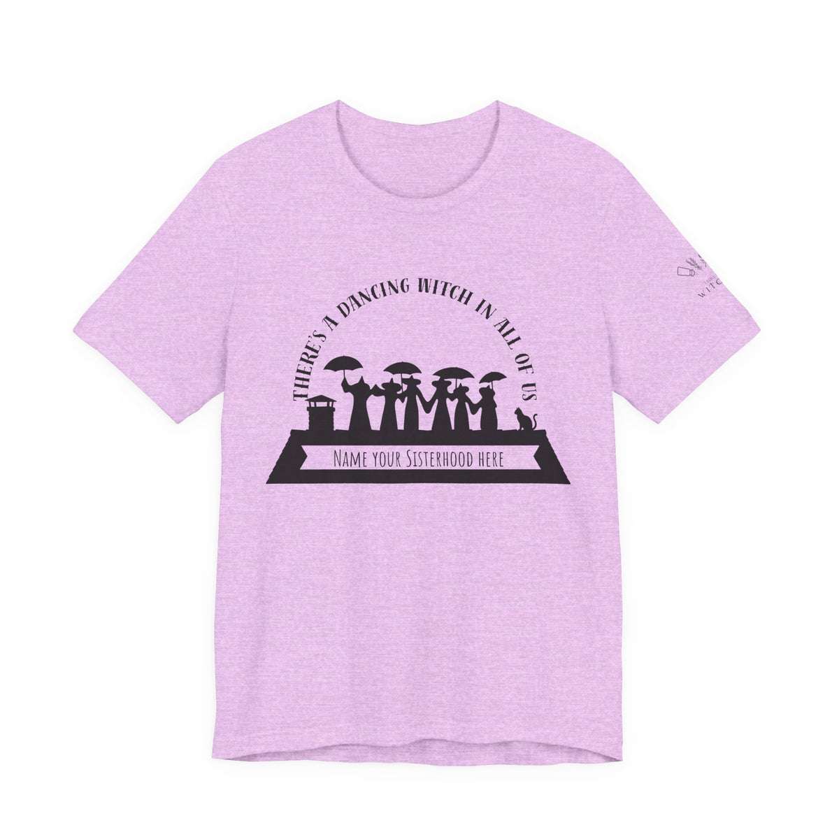 There’s a Dancing Witch in All of Us — Personalized Sisterhood Witch Dance Tee (lighter colors)