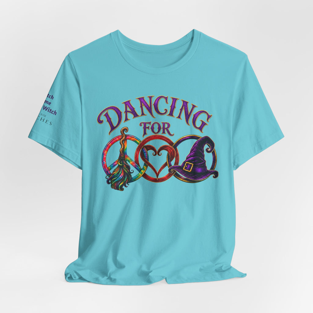 Dancing for Peace, Love & Unity — Custom Witch Dance Group Shirt