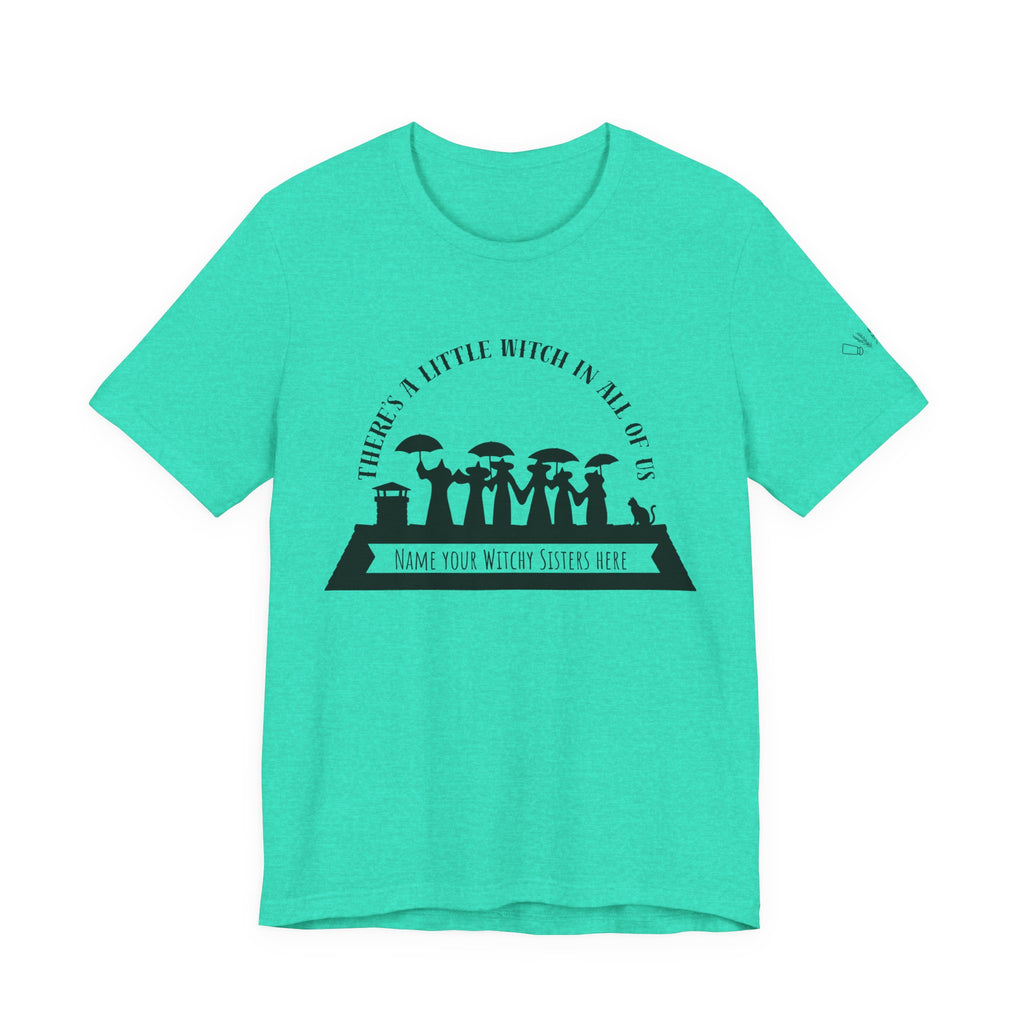 There’s a Little Witch in All of Us — Personalized Witchy Sisters Tee