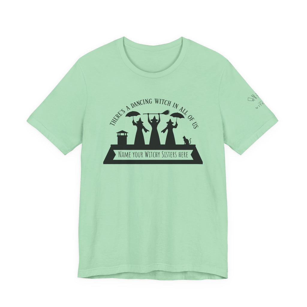 There’s a Dancing Witch in All of Us — Personalized Three Witches Dance Tee (lighter colors)