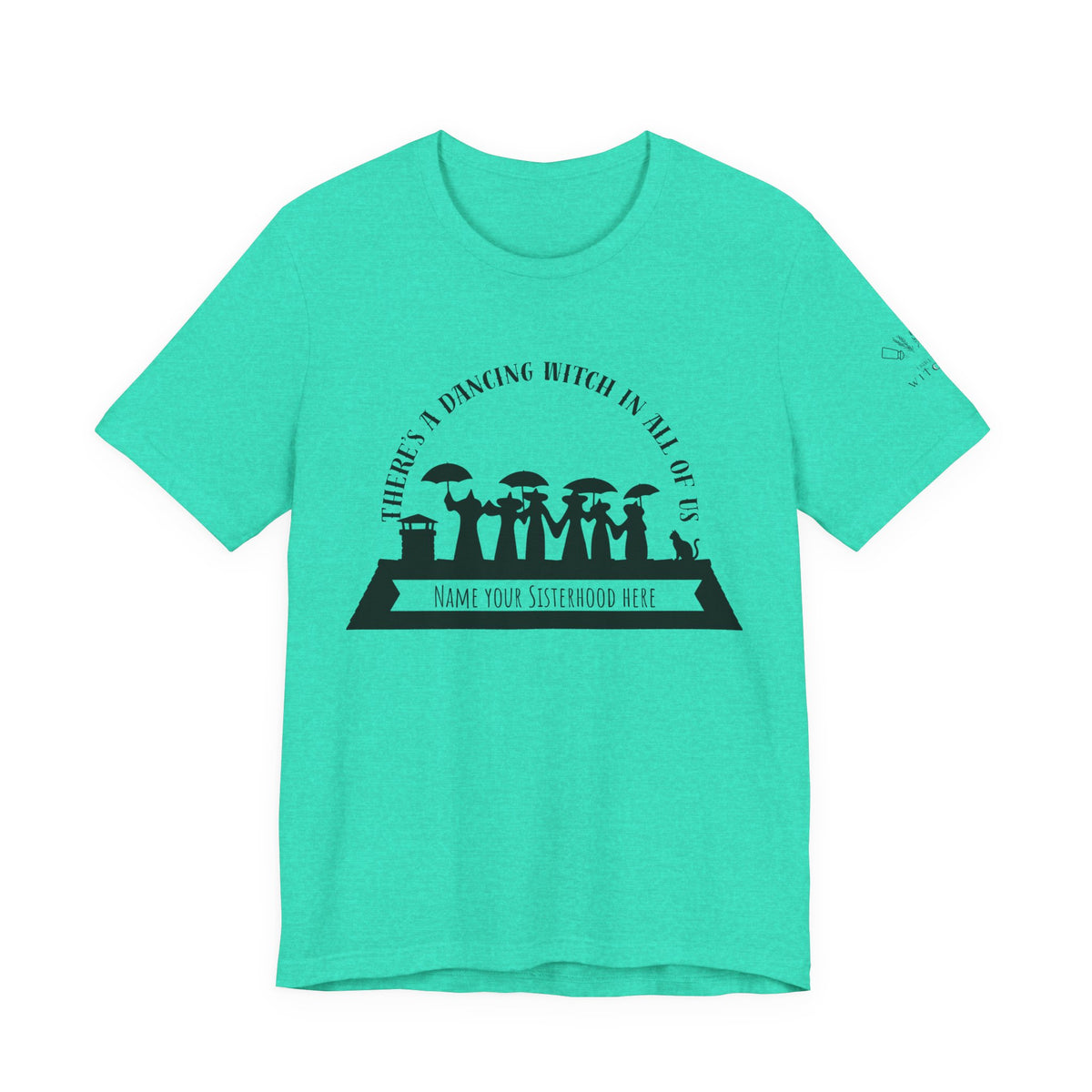 There’s a Dancing Witch in All of Us — Personalized Sisterhood Witch Dance Tee (lighter colors)