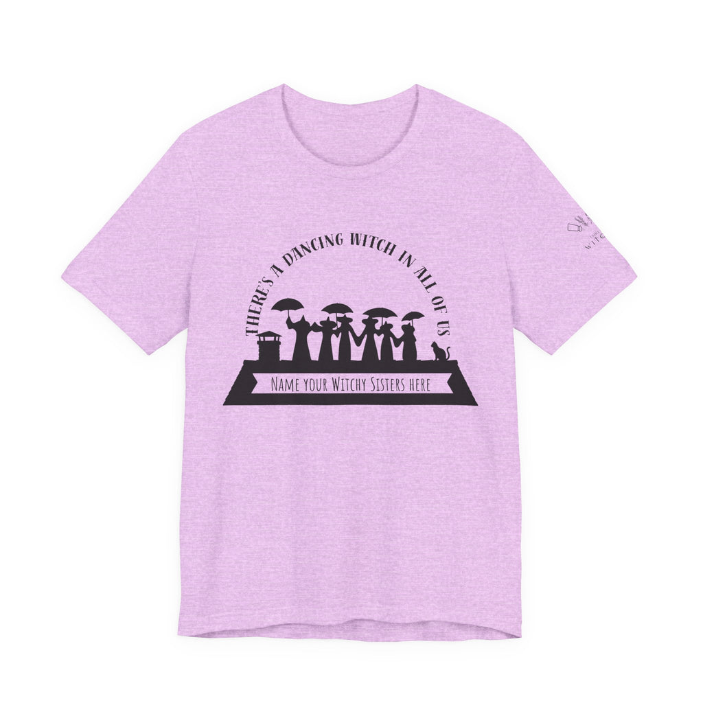 There’s a Dancing Witch in All of Us — Personalized Witch Dance Tee (lighter colors)