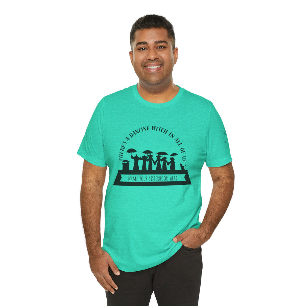 There’s a Dancing Witch in All of Us — Personalized Sisterhood Witch Dance Tee (lighter colors)