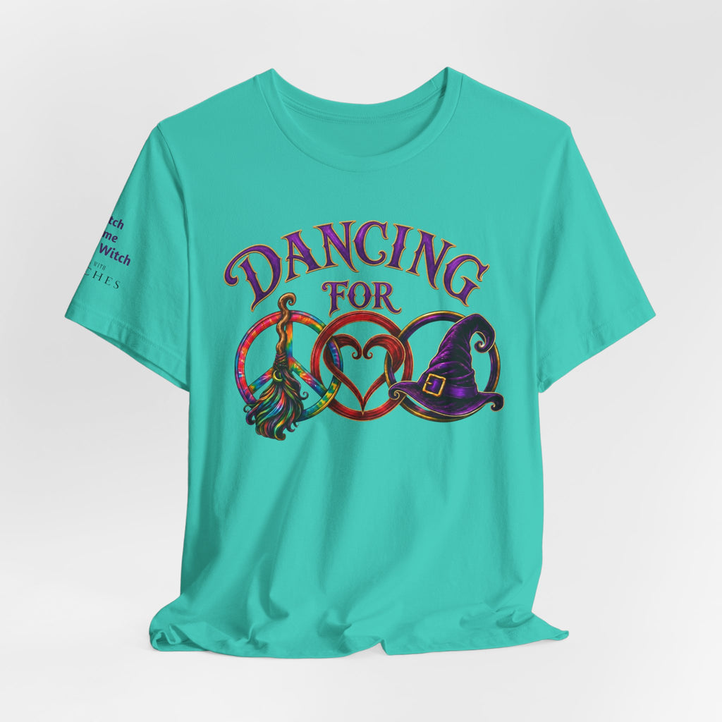 Dancing for Peace, Love & Unity — Custom Witch Dance Group Shirt