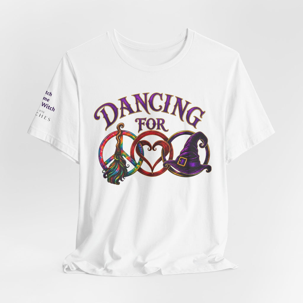 Dancing for Peace, Love & Unity — Custom Witch Dance Group Shirt