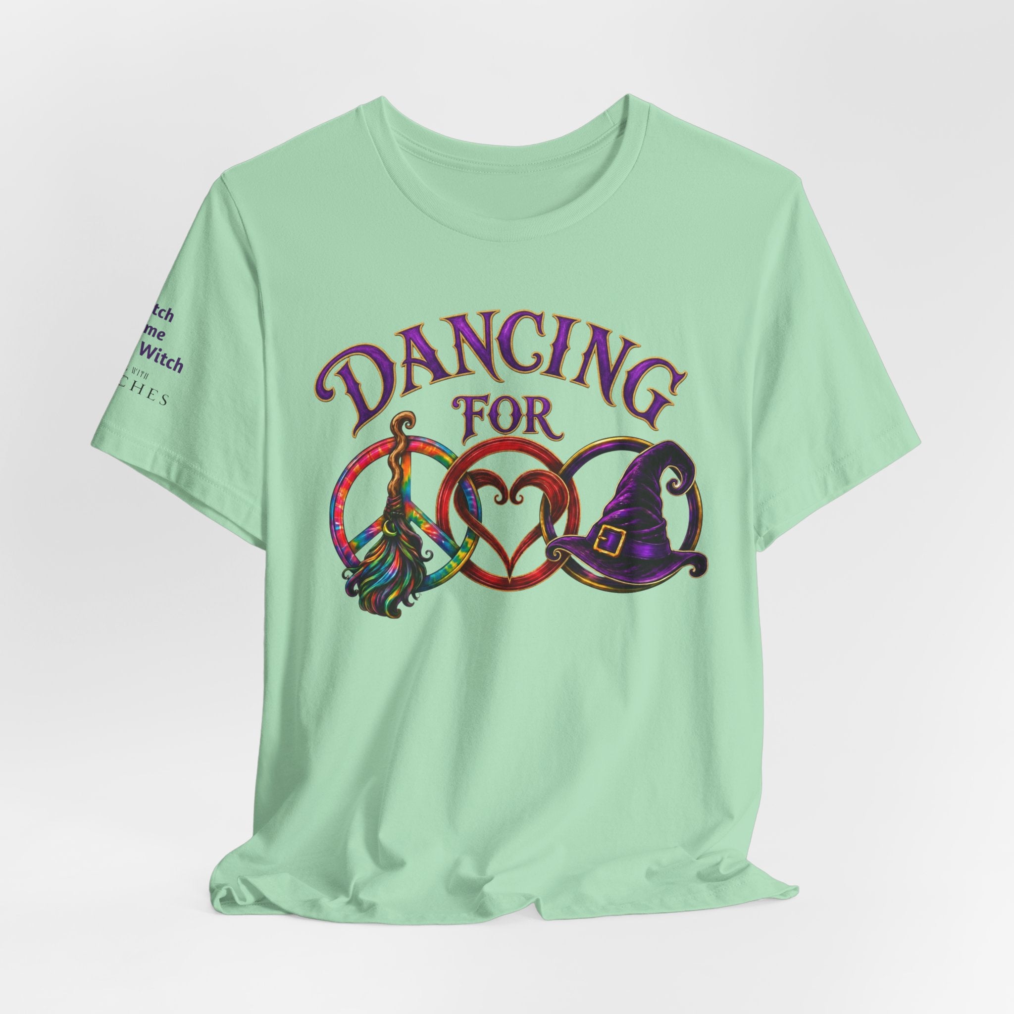 Dancing for Peace, Love & Unity — Custom Witch Dance Group Shirt
