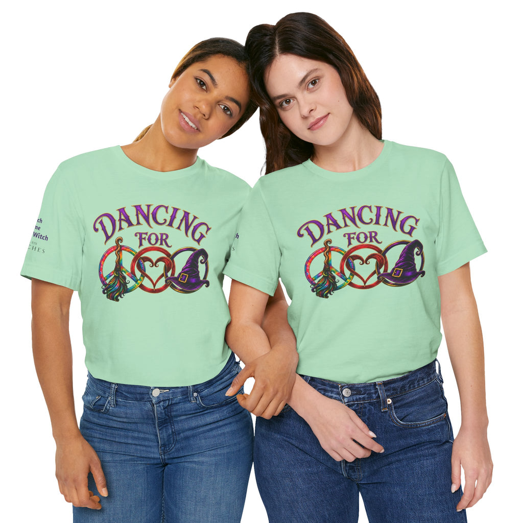 Dancing for Peace, Love & Unity — Custom Witch Dance Group Shirt