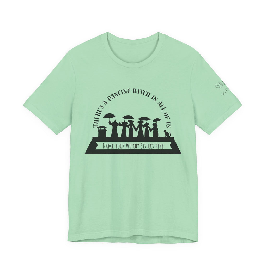 There’s a Dancing Witch in All of Us — Personalized Witch Dance Tee (lighter colors)